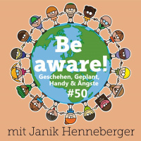 #50 Geschehen, Geplantes, Handy  Ängste