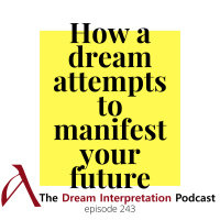 How a dream attempts to manifest your future