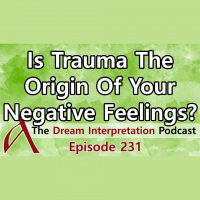 Dream Interpretation: Is Trauma The Origin Of Your Negative Feelings?