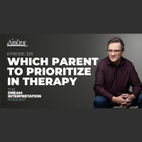 #329: Keys to Effective Therapy: How Dreams Decide Which Parent to Prioritize