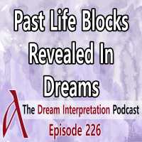 Past Life Blocks Revealed In Dreams