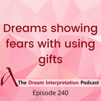 Dreams showing fears with using gifts