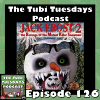 The Tubi Tuesdays Podcast Episode 126 – Jack Frost 2: Revenge of the Mutant Killer Snowman (2000)