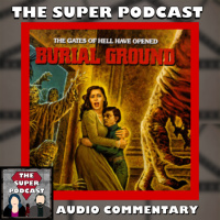 The Super Podcast Audio Commentary – Burial Ground (1981) Bonus Episode