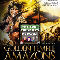 The Tubi Tuesdays Podcast Episode 78 – Golden Temple Amazons (1986)