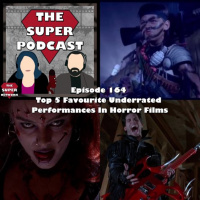 The Super Podcast Episode 164 – Top 5 Favourite Underrated Performances In Horror Films