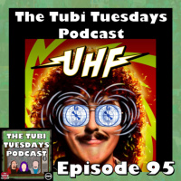 The Tubi Tuesdays Podcast Episode 95 – UHF (1989) Patreon Pick