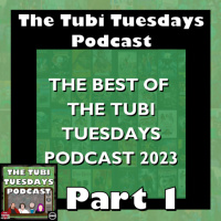 The Tubi Tuesdays Podcast – The Best Of 2023 Part 1
