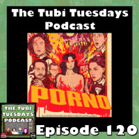 The Tubi Tuesdays Podcast Episode 120 – Porno (2019)