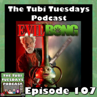 The Tubi Tuesdays Podcast Episode 107 – Evil Bong (2006)
