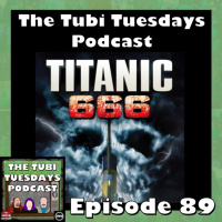 The Tubi Tuesdays Podcast Episode 89 – Titanic 666 (2022) Tubi Original Patreon Voted Pick