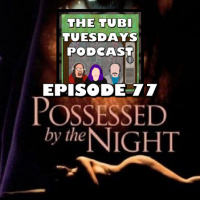 The Tubi Tuesdays Podcast Episode 77 – Possessed By The Night (1994)