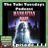 The Tubi Tuesdays Podcast Episode 111 – Manhattan Baby (1982)