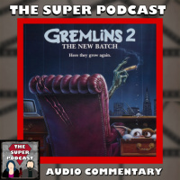The Super Podcast Audio Commentary – Gremlins 2: The New Batch (1990) Bonus Episode
