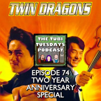 The Tubi Tuesdays Podcast Episode 74 – Twin Dragons (1992) Two Year Anniversary Special