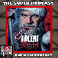 The Super Podcast Audio Commentary – Violent Night (2022)