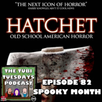 The Tubi Tuesdays Podcast Episode 82 – Hatchet (2006) Spooky Month