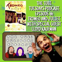 The Tubi Tuesdays Podcast Episode 66 – Tromeo and Juliet (1996) with special guest Lloyd Kaufman