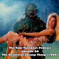 The Tubi Tuesdays Podcast Episode 60 – The Return of Swamp Thing (1989)