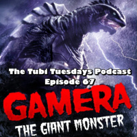 The Tubi Tuesdays Podcast Episode 67 – Gamera: The Giant Monster (1965)