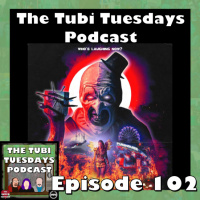The Tubi Tuesdays Podcast Episode 102 – Terrifier 2 (2022)