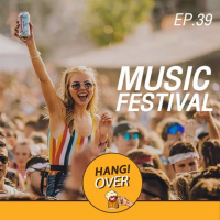 HangOver EP39: Music Festival