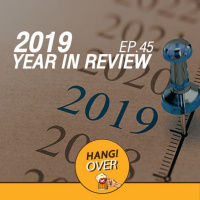 HangOver EP45: 2019 Year In Review