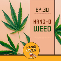 HangOver EP30: Hang-O-WEED