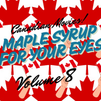 MAPLE SYRUP FOR YOUR EYES VOLUME 8: DRAMATIC CANADIANS