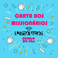 Resumo do Som ESPECIAL: Uns e Outros - Carta aos Missionários
