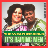 Resumo do Som #49: The Weather Girls - It’s Raining Men (1982)