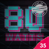 80 WATTS - Edição 35 (Relançamento)