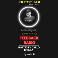 Feedback Radio Show With Carlo Riviera Episode 16 Guest Mix Dj Flash (Mexico)
