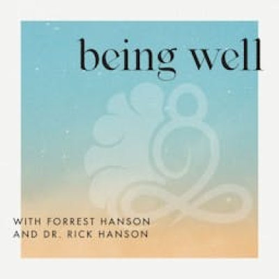 Being Well With Dr. Rick Hanson