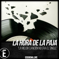 La Hora de la Paja 61: La Mejor Canción no era el Single