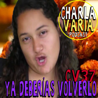 CV37: Ya Deberías Volverlo