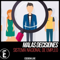 Malas Decisiones 56: Sistema Nacional de Empleo