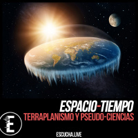 Espacio-Tiempo 11: Terraplanismo y Pseudo-Ciencias