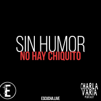 CV111: Sin Humor, no hay chiquito