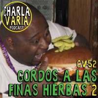 CV52: Gordos a las Finas Hierbas #2