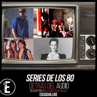 Detrás del Audio 57: Series de los 80