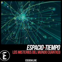Espacio-Tiempo 06: Los Misterios del Mundo Cuántico