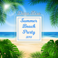 Dima Rise - Summer Beach Party (Live Mix)