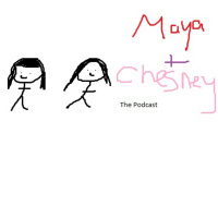 Maya and Chesney: The Podcast #1 - ft Darcie