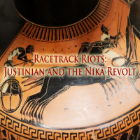 Racetrack Riots: Justinian and the Nika Revolt