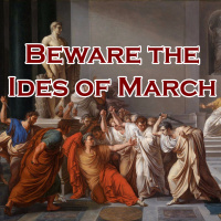Beware The Ides Of March