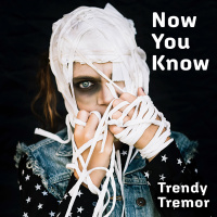 Trendy Tremor - Now You Know