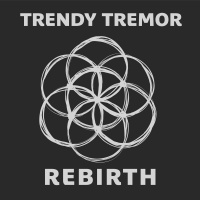 Trendy Tremor - Rebirth