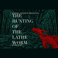 92 - The Hunting of the Lathe Worm: Part 1