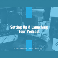 Setting Up and Launching Your Podcast (Episode 185)